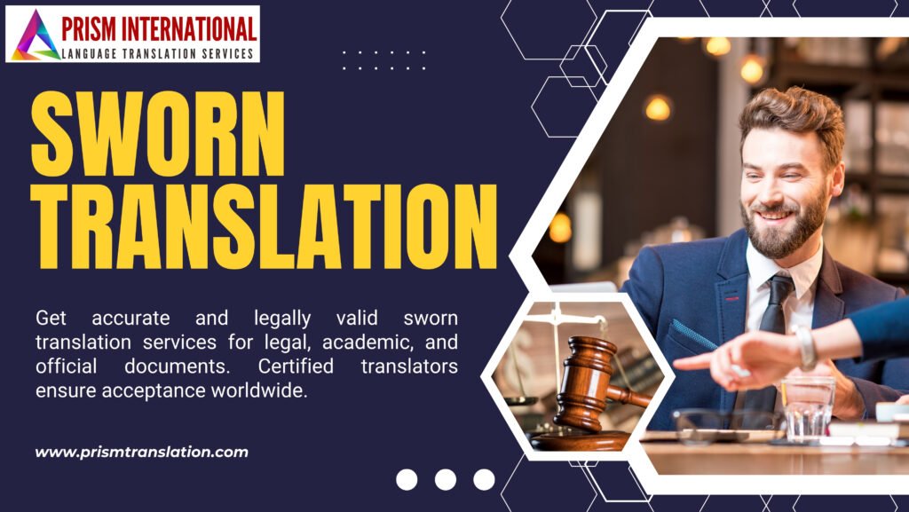 What Is Sworn Translation? Accurate & Legally Valid Services by Prism Translation
